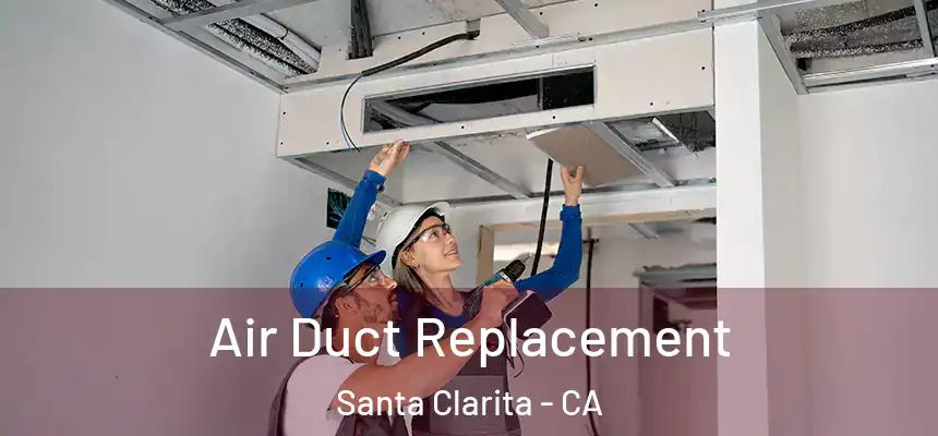 Air Duct Replacement Santa Clarita - CA