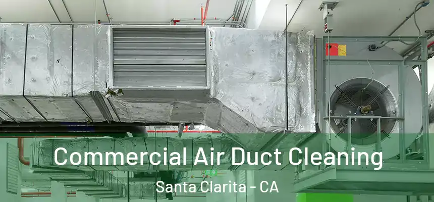 Commercial Air Duct Cleaning Santa Clarita - CA