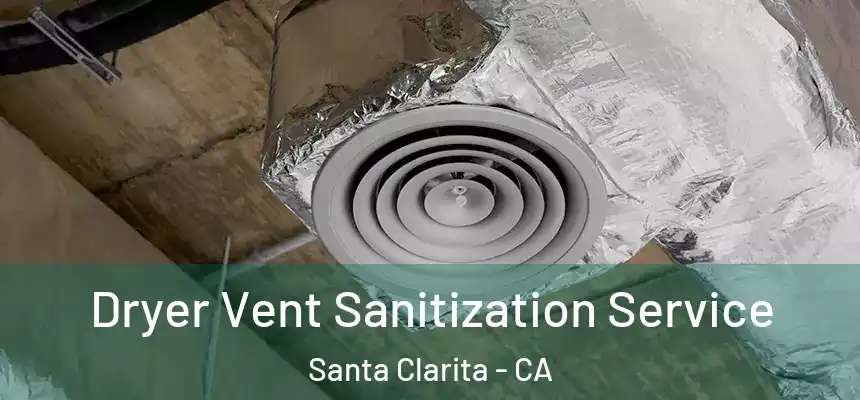 Dryer Vent Sanitization Service Santa Clarita - CA