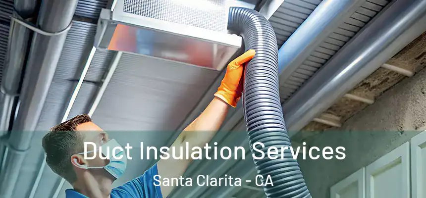 Duct Insulation Services Santa Clarita - CA