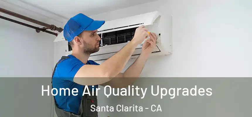  Home Air Quality Upgrades Santa Clarita - CA