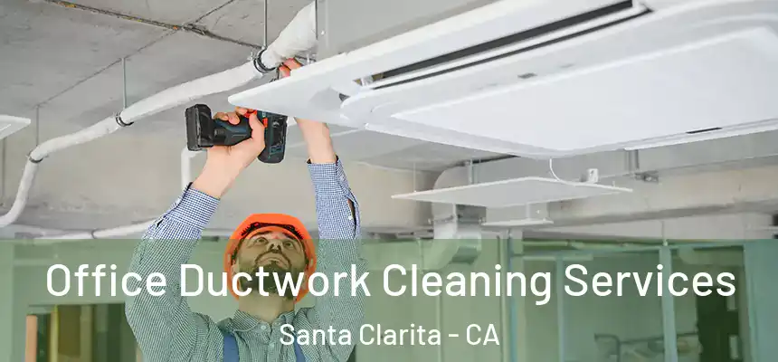 Office Ductwork Cleaning Services Santa Clarita - CA