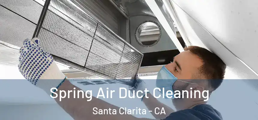 Spring Air Duct Cleaning Santa Clarita - CA