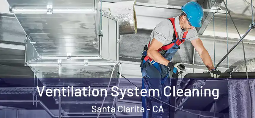 Ventilation System Cleaning Santa Clarita - CA